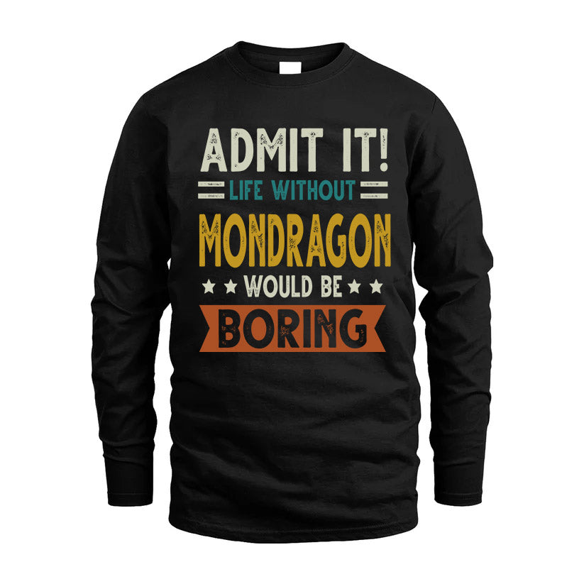 MONDRAGON HH88-K2–Personalized Funny Quote Apparel “Life Without NAME Would Be Boring”