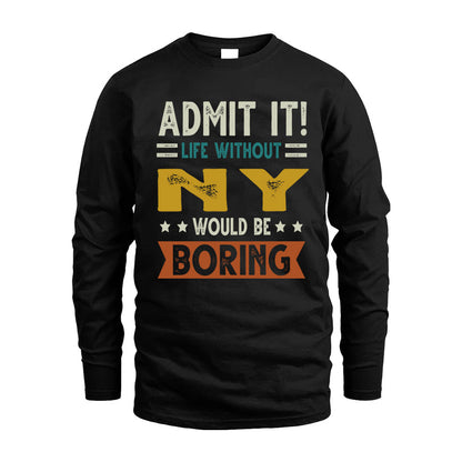 NY HH88-K2–Personalized Funny Quote Apparel “Life Without NAME Would Be Boring”