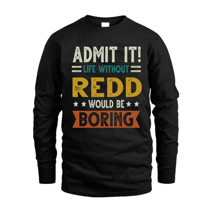 REDD HH88-K2–Personalized Funny Quote Apparel “Life Without NAME Would Be Boring”