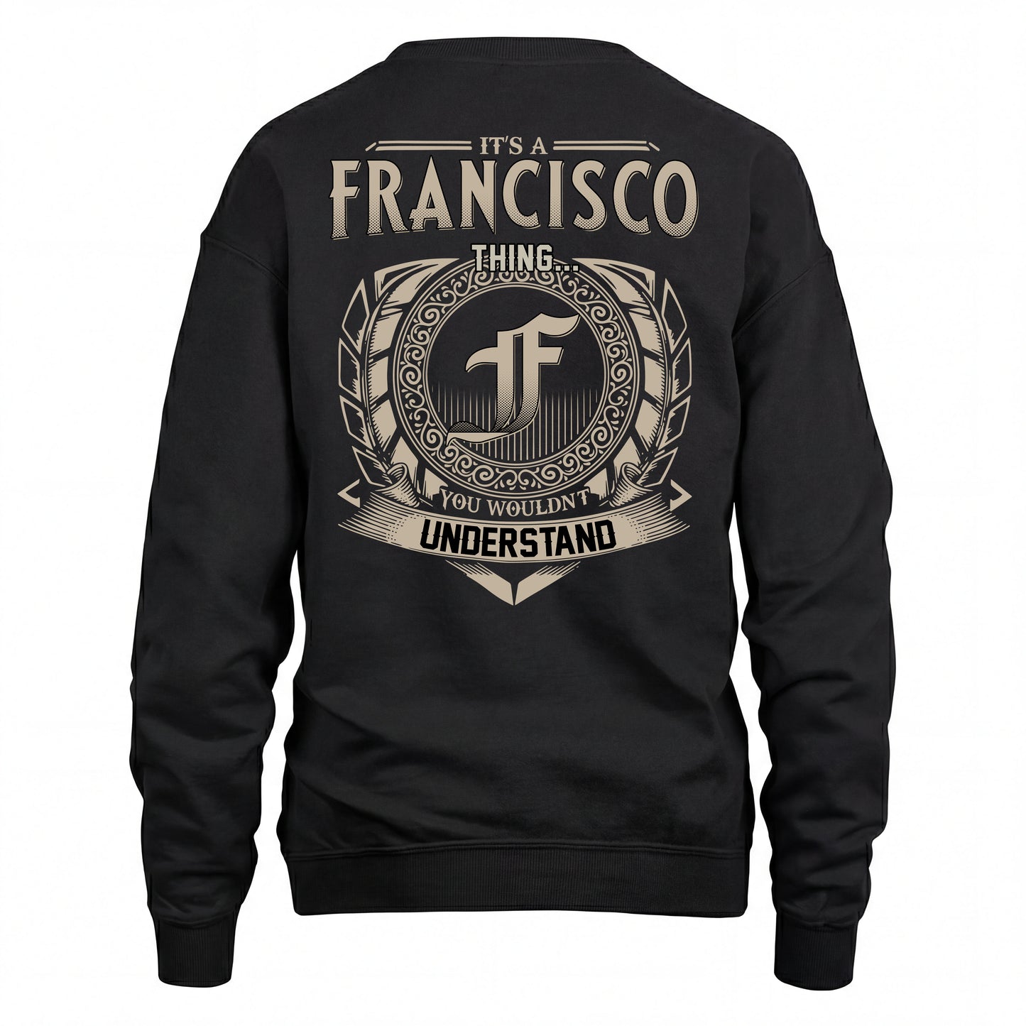 FRANCISCO HH88-K2–Personalized Name Quote Apparel “It’s an NAME Thing You Wouldn’t Understand”
