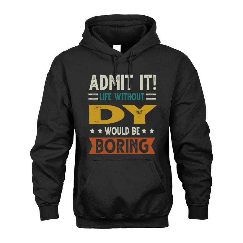 DY HH88-K2–Personalized Funny Quote Apparel “Life Without NAME Would Be Boring”