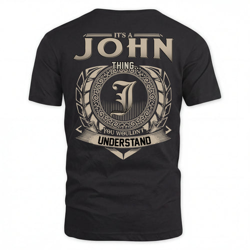 JOHN HH88-K2–Personalized Name Quote Apparel “It’s an NAME Thing You Wouldn’t Understand”