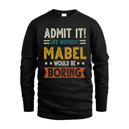 MABEL HH88-K2–Personalized Funny Quote Apparel “Life Without NAME Would Be Boring”