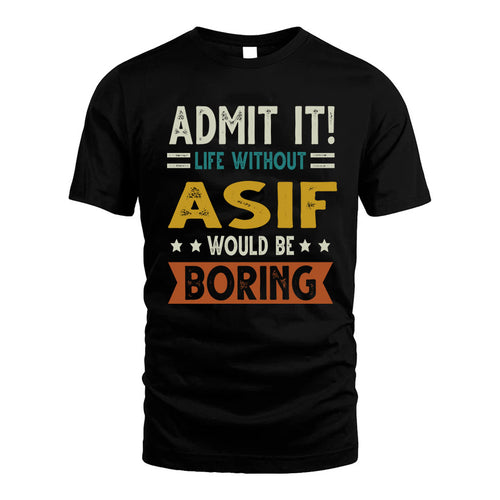 ASIF HH88-K2–Personalized Funny Quote Apparel “Life Without NAME Would Be Boring”