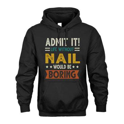 NAIL HH88-K2–Personalized Funny Quote Apparel “Life Without NAME Would Be Boring”