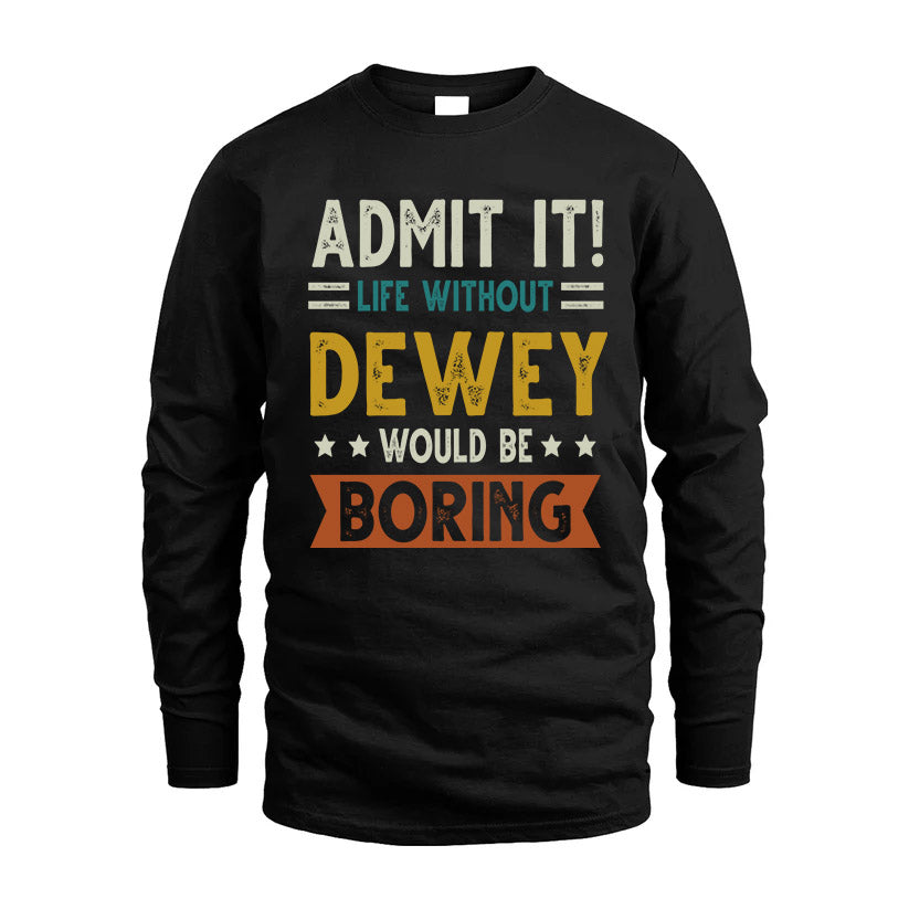 DEWEY HH88-K2–Personalized Funny Quote Apparel “Life Without NAME Would Be Boring”