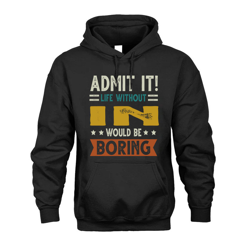 IN HH88-K2–Personalized Funny Quote Apparel “Life Without NAME Would Be Boring”