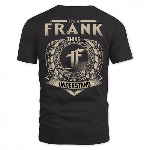 FRANK HH88-K2–Personalized Name Quote Apparel “It’s an NAME Thing You Wouldn’t Understand”