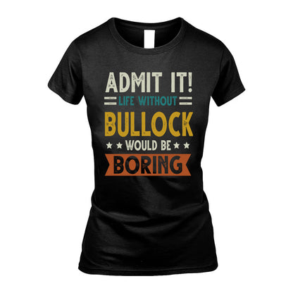 BULLOCK HH88-K2–Personalized Funny Quote Apparel “Life Without NAME Would Be Boring”