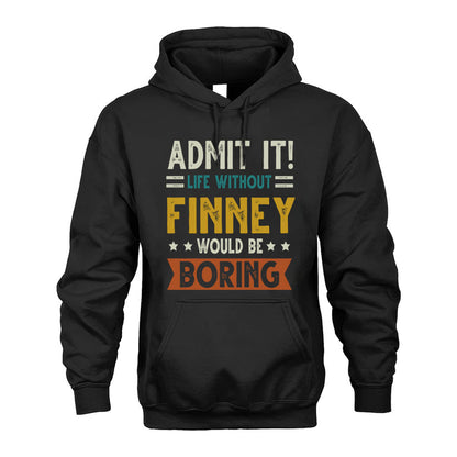 FINNEY HH88-K2–Personalized Funny Quote Apparel “Life Without NAME Would Be Boring”