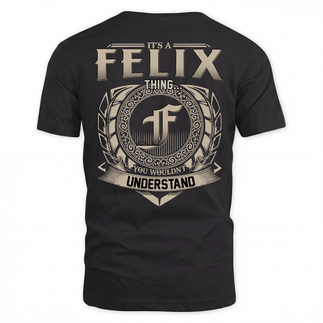 FELIX HH88-K2–Personalized Name Quote Apparel “It’s an NAME Thing You Wouldn’t Understand”