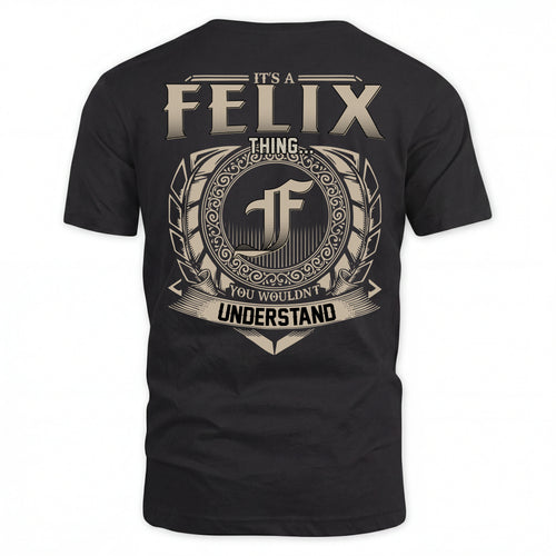 FELIX HH88-K2–Personalized Name Quote Apparel “It’s an NAME Thing You Wouldn’t Understand”