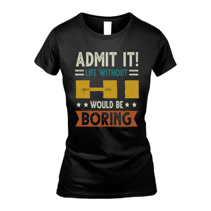 HI HH88-K2–Personalized Funny Quote Apparel “Life Without NAME Would Be Boring”