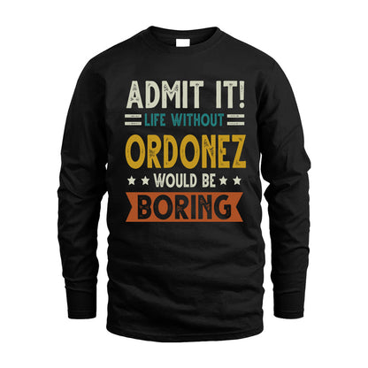 ORDONEZ HH88-K2–Personalized Funny Quote Apparel “Life Without NAME Would Be Boring”