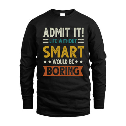 SMART HH88-K2–Personalized Funny Quote Apparel “Life Without NAME Would Be Boring”