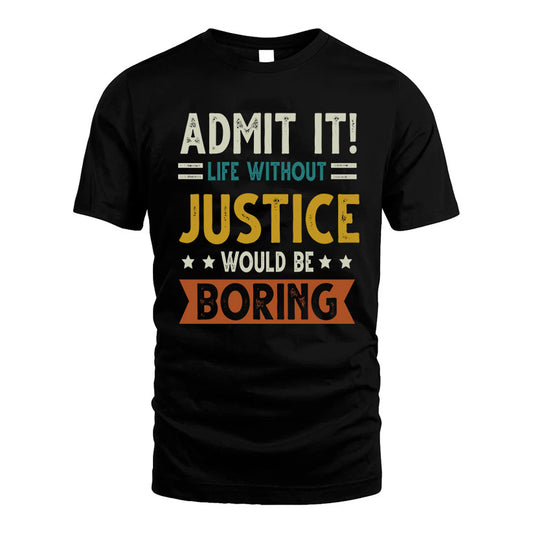 JUSTICE HH88-K2–Personalized Funny Quote Apparel “Life Without NAME Would Be Boring”