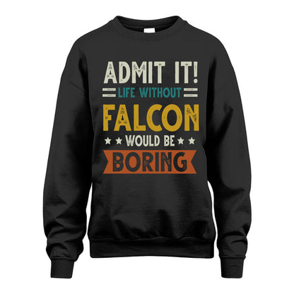 FALCON HH88-K2–Personalized Funny Quote Apparel “Life Without NAME Would Be Boring”