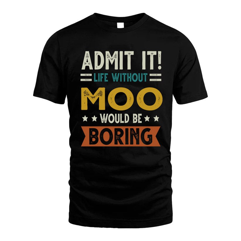 MOO HH88-K2–Personalized Funny Quote Apparel “Life Without NAME Would Be Boring”