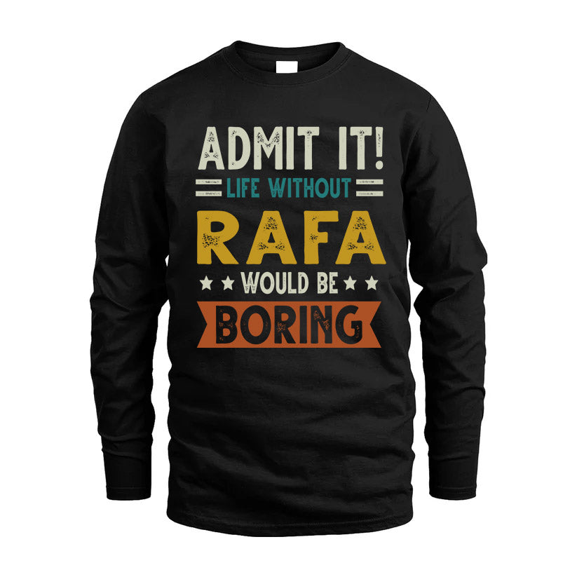 RAFA HH88-K2–Personalized Funny Quote Apparel “Life Without NAME Would Be Boring”