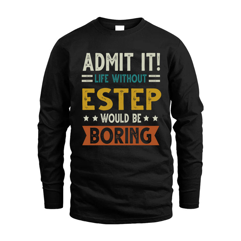 ESTEP HH88-K2–Personalized Funny Quote Apparel “Life Without NAME Would Be Boring”