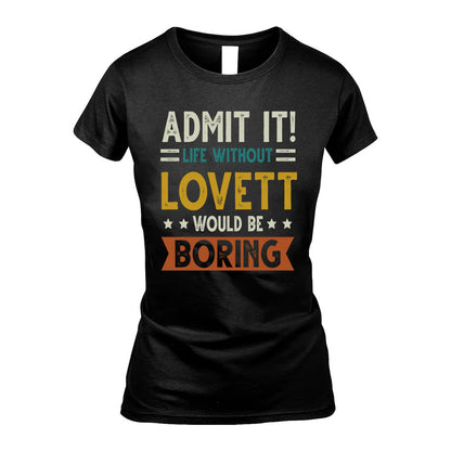 LOVETT HH88-K2–Personalized Funny Quote Apparel “Life Without NAME Would Be Boring”