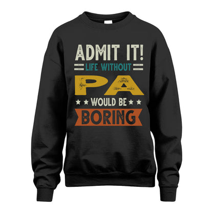 PA HH88-K2–Personalized Funny Quote Apparel “Life Without NAME Would Be Boring”