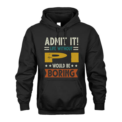 PI HH88-K2–Personalized Funny Quote Apparel “Life Without NAME Would Be Boring”