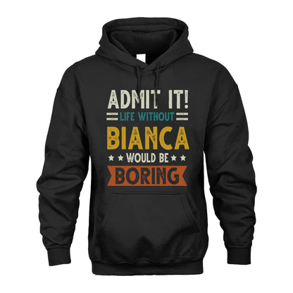 BIANCA HH88-K2–Personalized Funny Quote Apparel “Life Without NAME Would Be Boring”