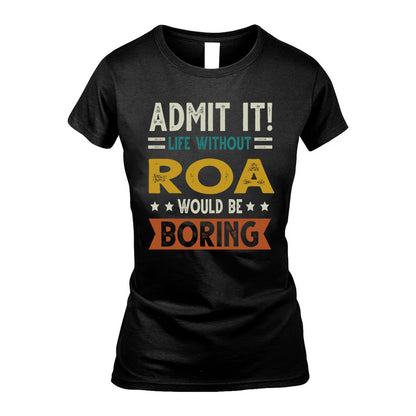 ROA HH88-K2–Personalized Funny Quote Apparel “Life Without NAME Would Be Boring”