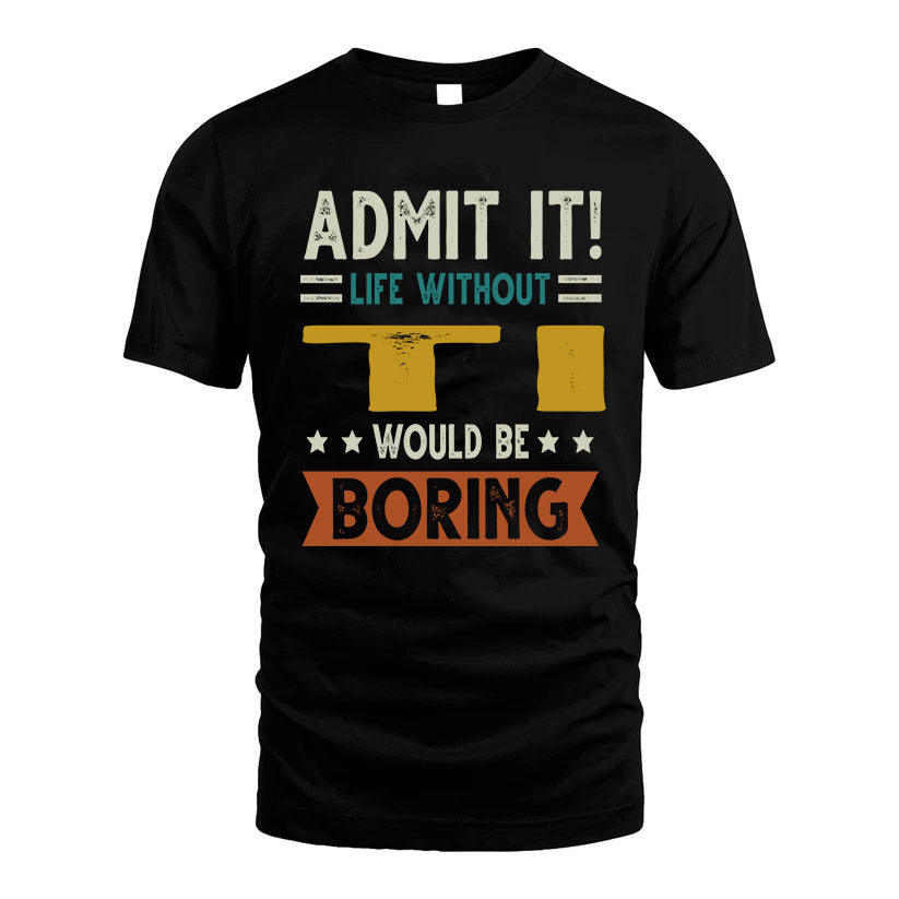 TI HH88-K2–Personalized Funny Quote Apparel “Life Without NAME Would Be Boring”