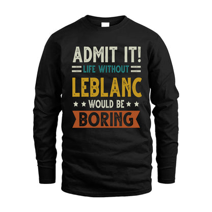 LEBLANC HH88-K2–Personalized Funny Quote Apparel “Life Without NAME Would Be Boring”