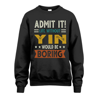 YIN HH88-K2–Personalized Funny Quote Apparel “Life Without NAME Would Be Boring”