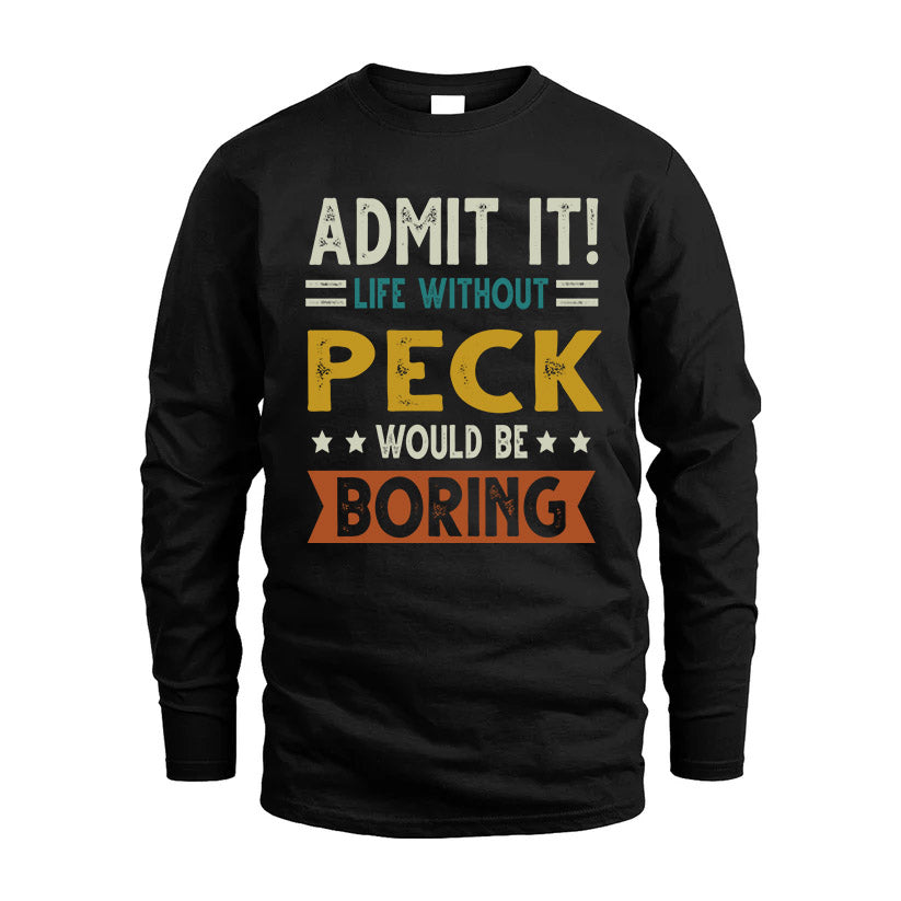 PECK HH88-K2–Personalized Funny Quote Apparel “Life Without NAME Would Be Boring”