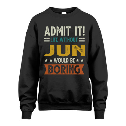 JUN HH88-K2–Personalized Funny Quote Apparel “Life Without NAME Would Be Boring”