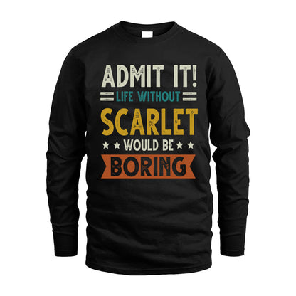 SCARLET HH88-K2–Personalized Funny Quote Apparel “Life Without NAME Would Be Boring”