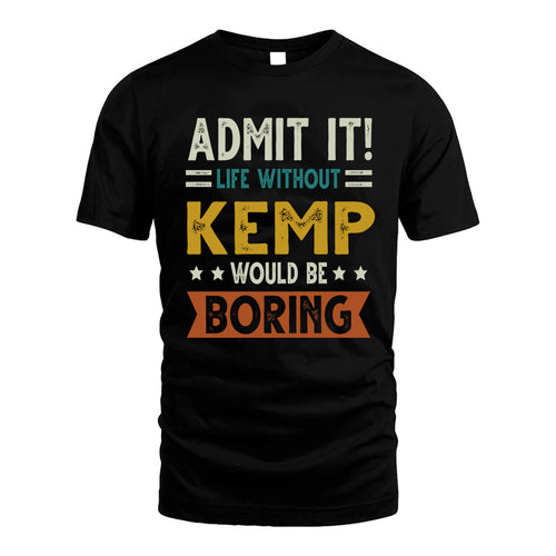 KEMP HH88-K2–Personalized Funny Quote Apparel “Life Without NAME Would Be Boring”