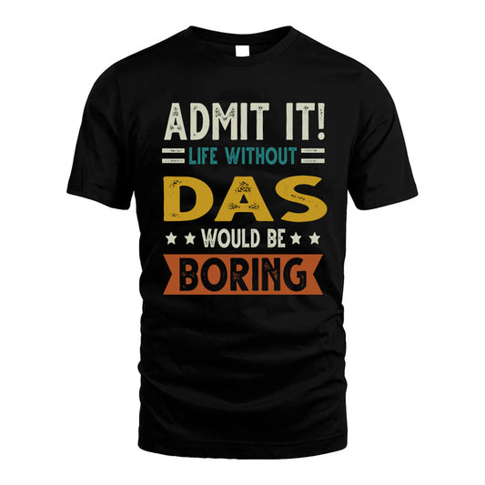 DAS HH88-K2–Personalized Funny Quote Apparel “Life Without NAME Would Be Boring”