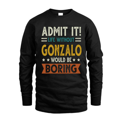 GONZALO HH88-K2–Personalized Funny Quote Apparel “Life Without NAME Would Be Boring”