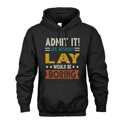 LAY HH88-K2–Personalized Funny Quote Apparel “Life Without NAME Would Be Boring”