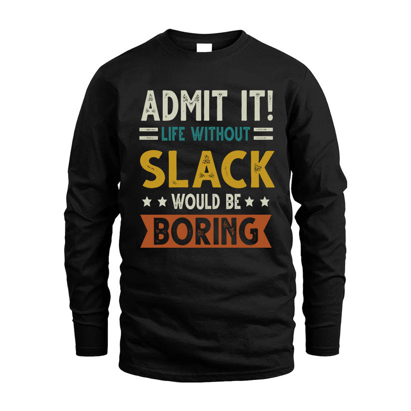 SLACK HH88-K2–Personalized Funny Quote Apparel “Life Without NAME Would Be Boring”