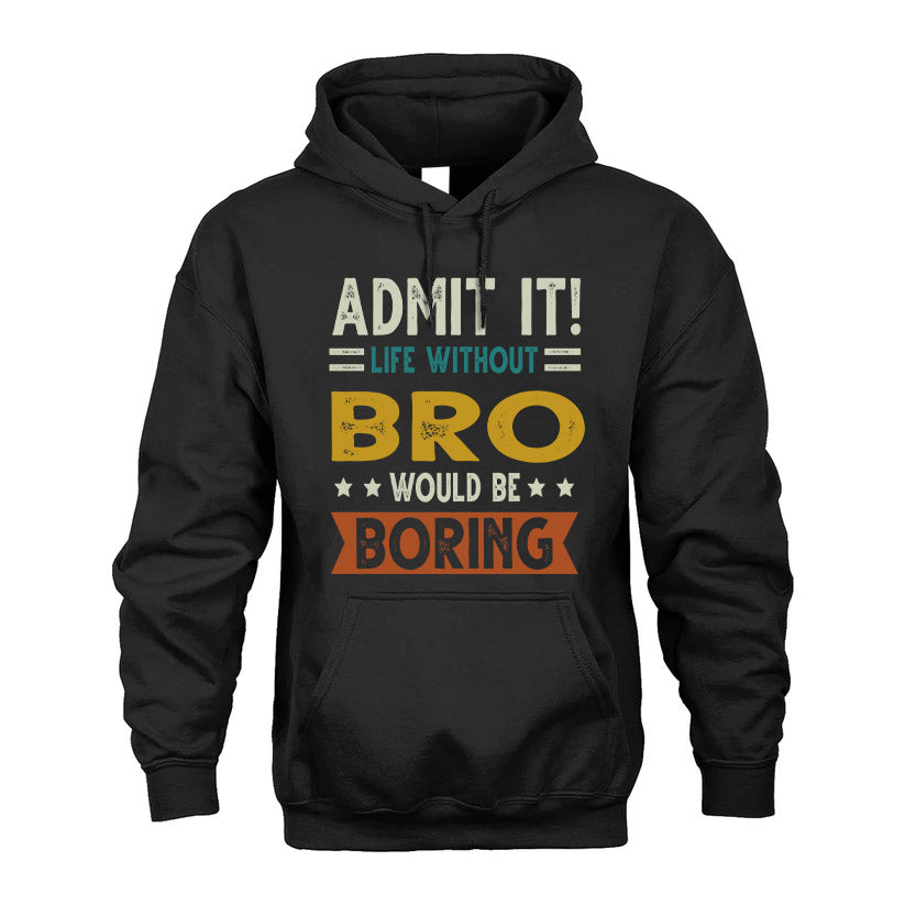 BRO HH88-K2–Personalized Funny Quote Apparel “Life Without NAME Would Be Boring”