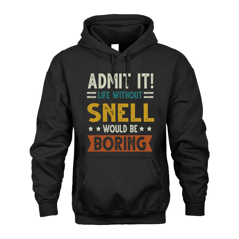 SNELL HH88-K2–Personalized Funny Quote Apparel “Life Without NAME Would Be Boring”