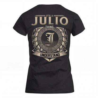JULIO HH88-K2–Personalized Name Quote Apparel “It’s an NAME Thing You Wouldn’t Understand”