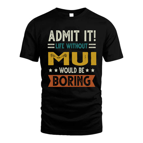 MUI HH88-K2–Personalized Funny Quote Apparel “Life Without NAME Would Be Boring”
