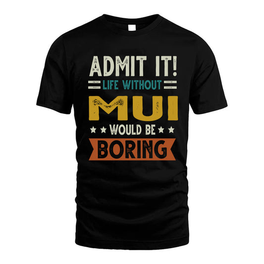 MUI HH88-K2–Personalized Funny Quote Apparel “Life Without NAME Would Be Boring”
