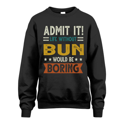 BUN HH88-K2–Personalized Funny Quote Apparel “Life Without NAME Would Be Boring”