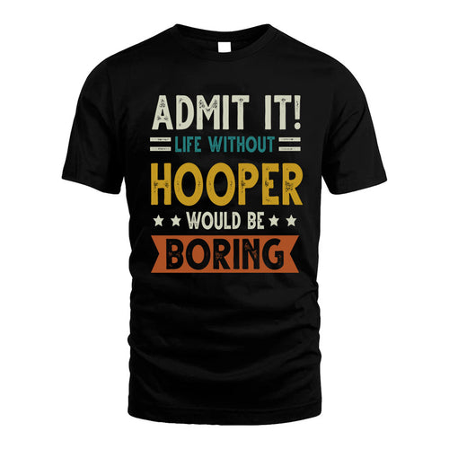 HOOPER HH88-K2–Personalized Funny Quote Apparel “Life Without NAME Would Be Boring”