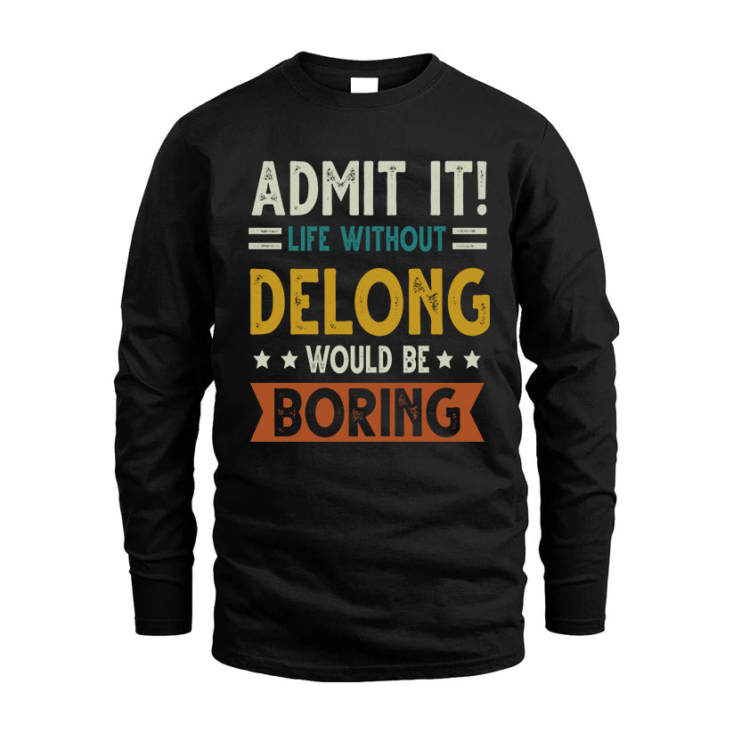 DELONG HH88-K2–Personalized Funny Quote Apparel “Life Without NAME Would Be Boring”
