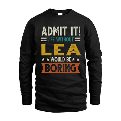 LEA HH88-K2–Personalized Funny Quote Apparel “Life Without NAME Would Be Boring”