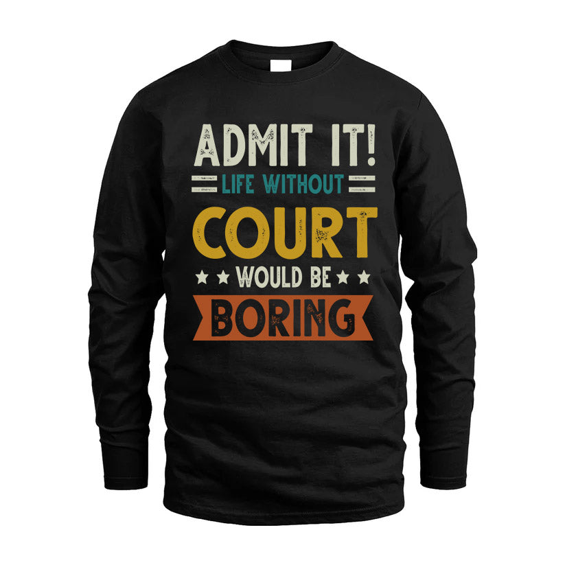 COURT HH88-K2–Personalized Funny Quote Apparel “Life Without NAME Would Be Boring”